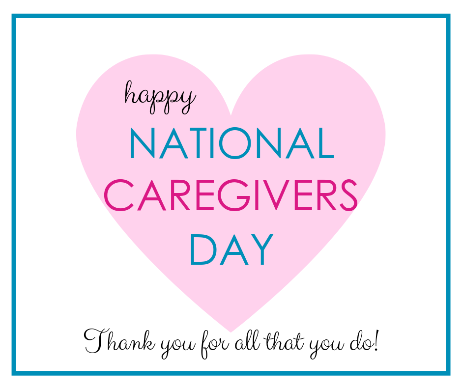 
    Happy National Caregivers Day 2021!
